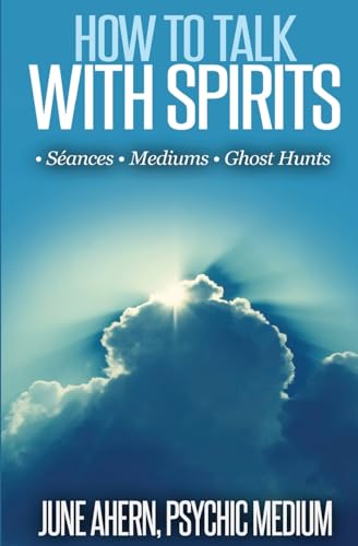 How to Talk to Spirits: Séances • Mediums • Ghost Hunts