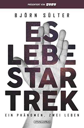 Es lebe Star Trek - Ein Phänomen, zwei Leben: Franchise-Sachbuch,...