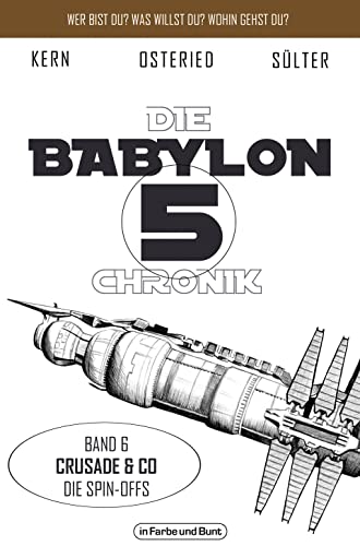 Die Babylon 5-Chronik: Band 6: Crusade & Co - Die Spin-Offs