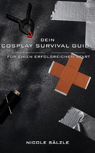 Dein Cosplay Survival Guide: Für einen erfolgreichen Start
